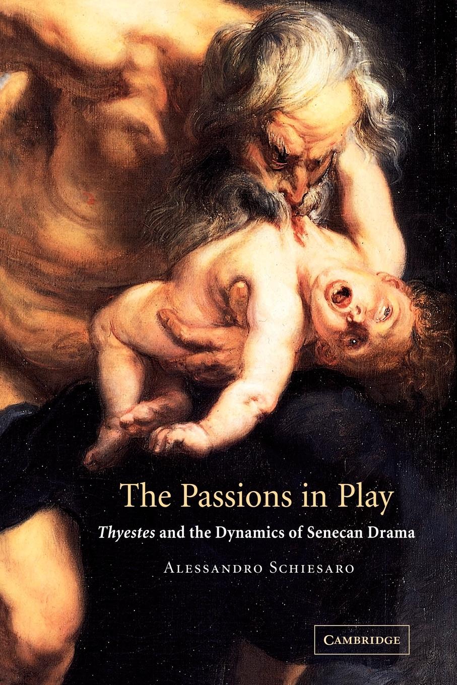 The Passions in Play - Schiesaro, Alessandro