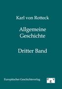 Allgemeine Geschichte vom Anfang der historischen Kenntnis bis auf unsere Zeiten. Bd.3 - Rotteck, Karl von