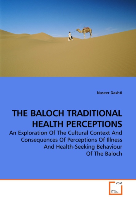 Dashti, N: THE BALOCH TRADITIONAL HEALTH PERCEPTIONS - Naseer Dashti