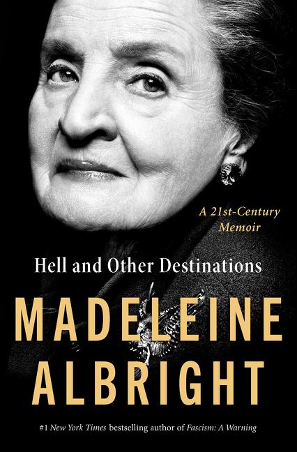 Hell and Other Destinations - Albright, Madeleine