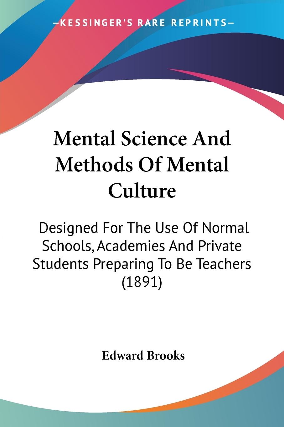 Mental Science And Methods Of Mental Culture - Brooks, Edward