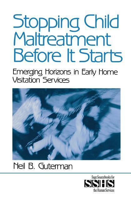 Stopping Child Maltreatment Before It Starts: Emerging Horizons in Early Home Visitation Services - Guterman, Neil B.