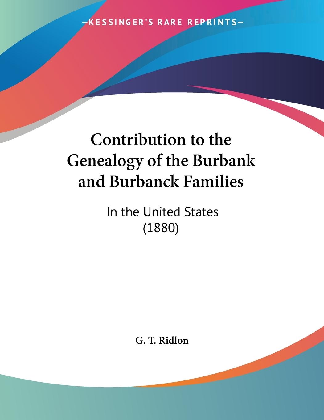 Contribution to the Genealogy of the Burbank and Burbanck Families - Ridlon, G. T.