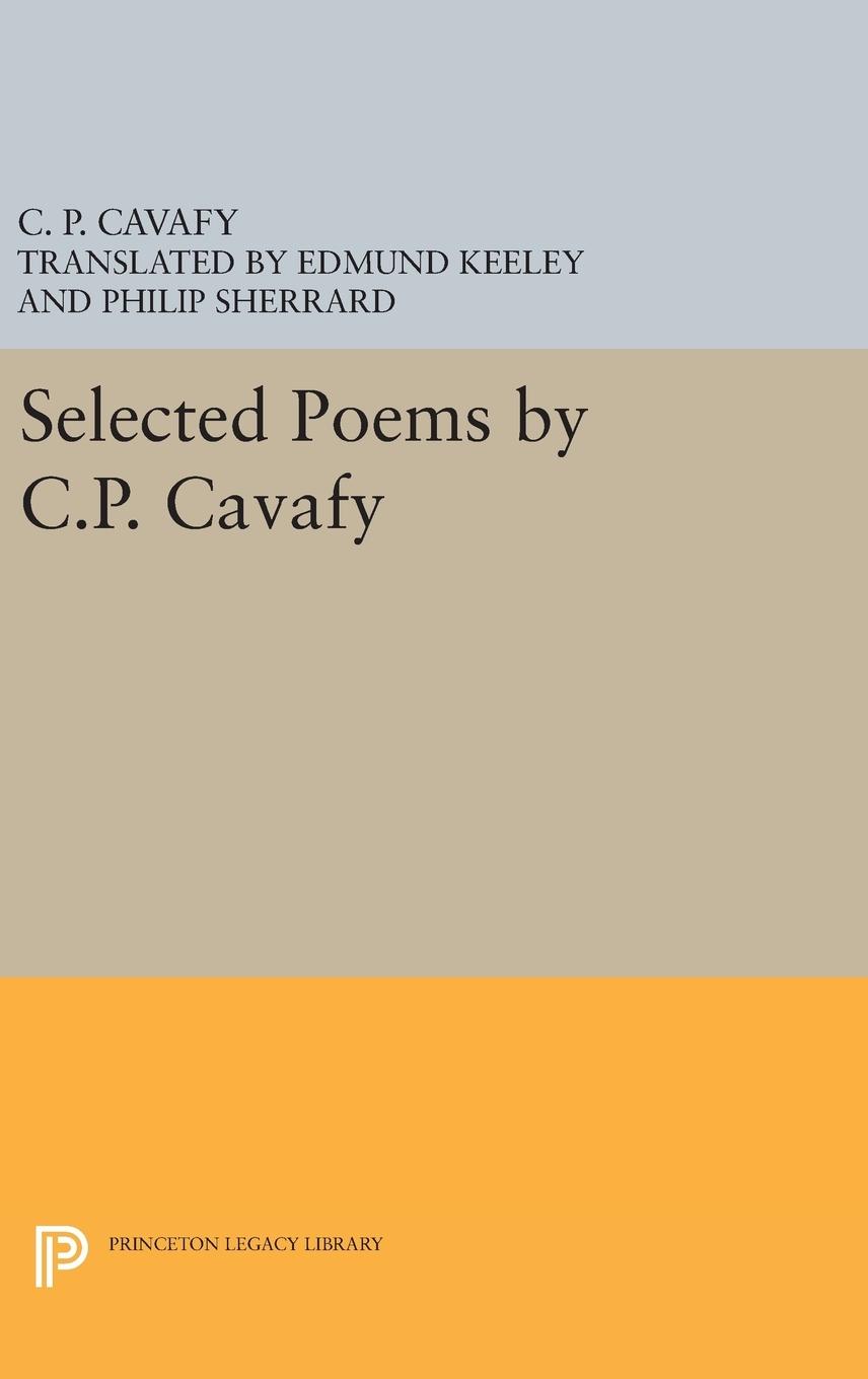 Selected Poems by C.P. Cavafy - Cavafy, C. P.