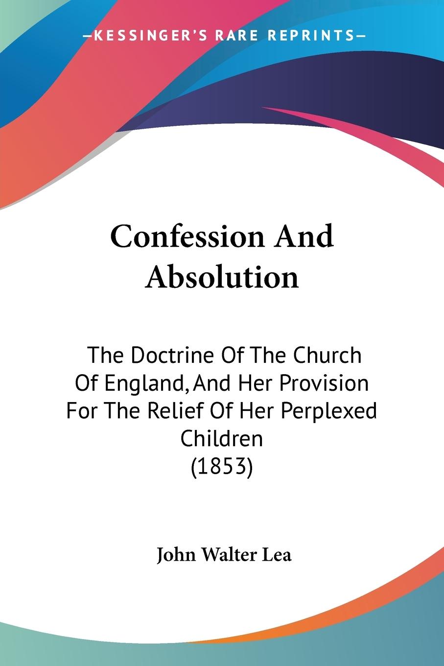Confession And Absolution - Lea, John Walter