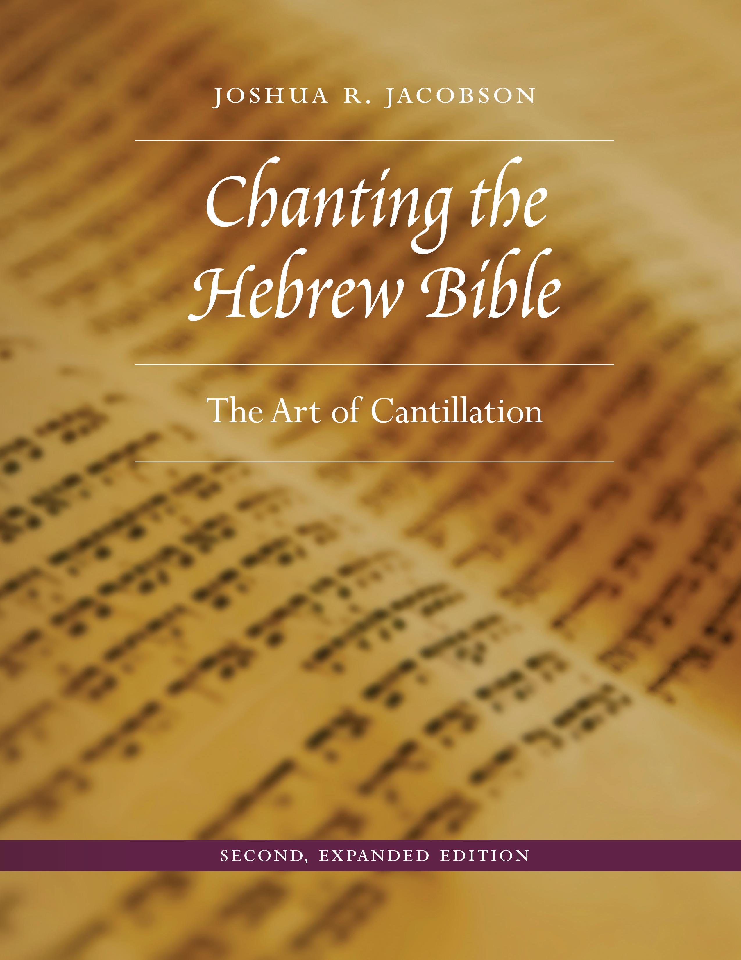 Chanting the Hebrew Bible, Second, Expanded Edition: The Art of Cantillation - Jacobson, Joshua R.