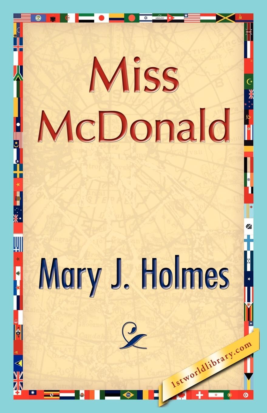 Miss McDonald - Mary J. Holmes, J. Holmes Mary J. Holmes