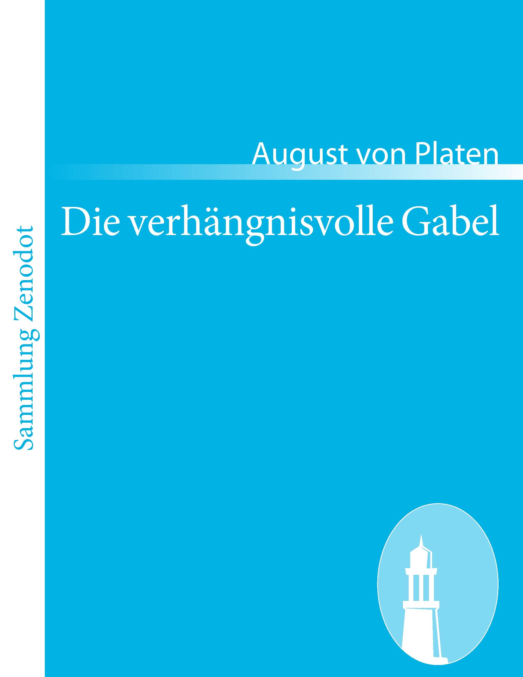 Die verhaengnisvolle Gabel - Platen, August Graf von