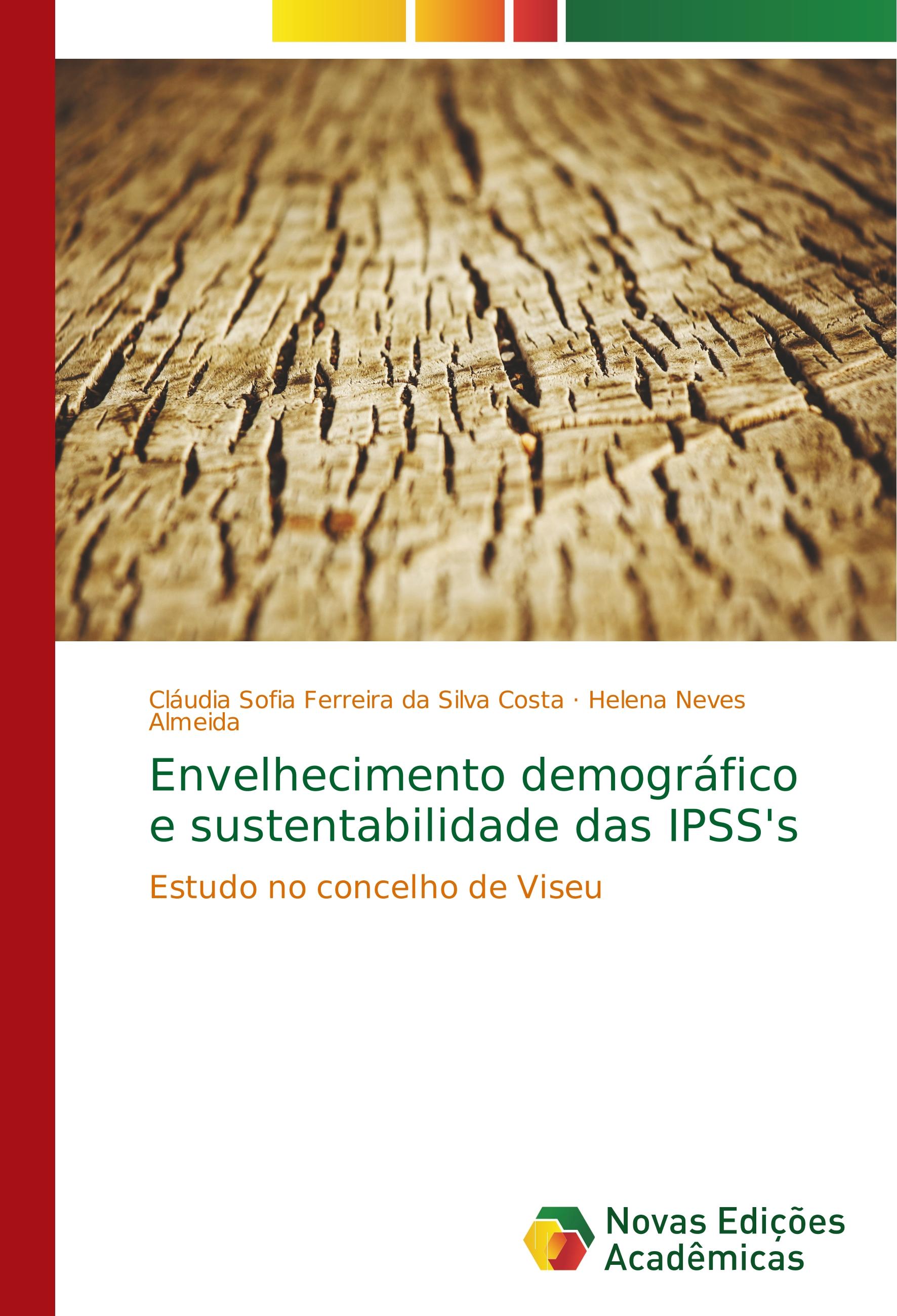 Envelhecimento demográfico e sustentabilidade das IPSS s - Cláudia Sofia Ferreira da Silva Costa Helena Neves Almeida