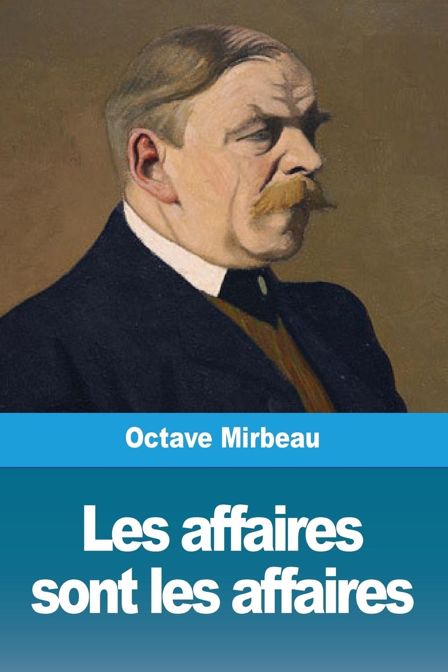 Les affaires sont les affaires - Mirbeau, Octave