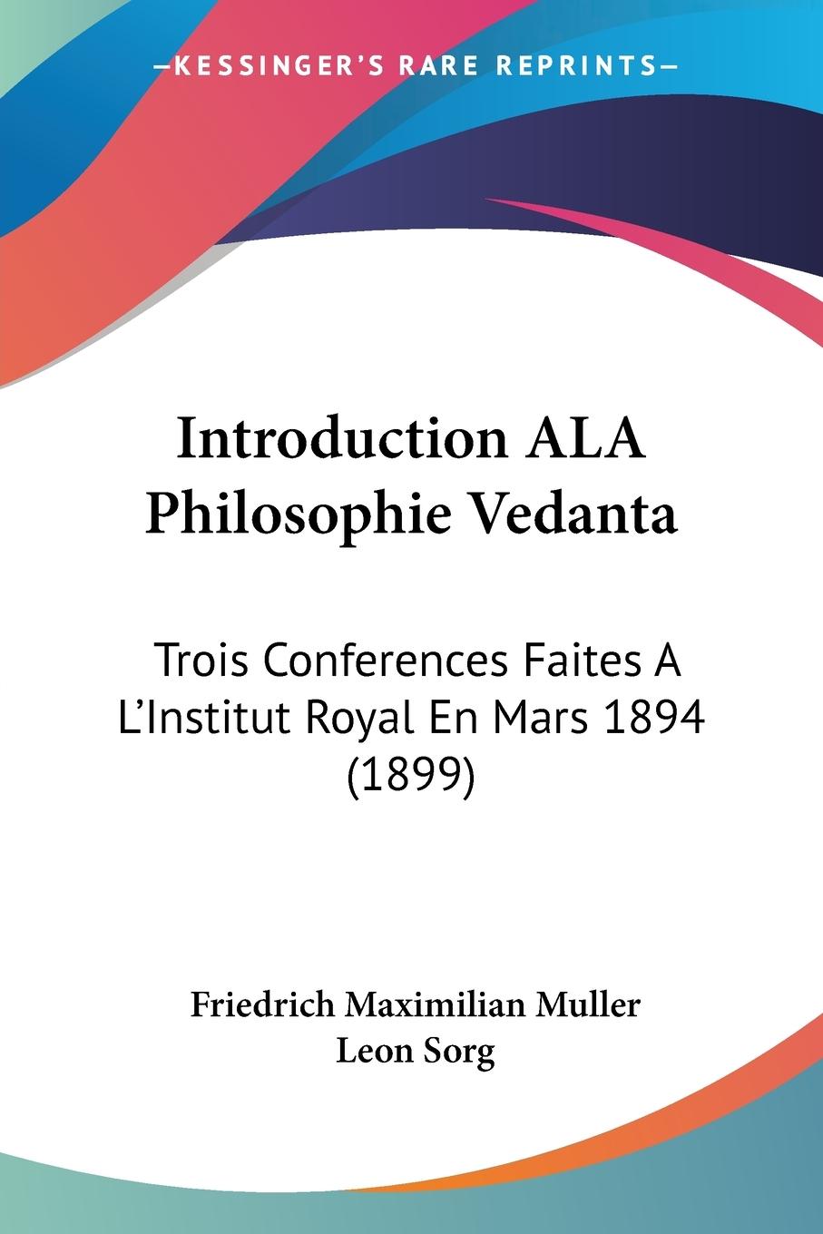 Introduction ALA Philosophie Vedanta - Muller, Friedrich Maximilian Sorg, Leon