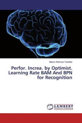 Perfor. Increa. by Optimist. Learning Rate BAM And BPN for Recognition - Tarafder, Mainur Rahman