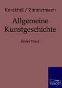Allgemeine Kunstgeschichte. Bd.1 - Knackfuss, Hubert Zimmermann, Max