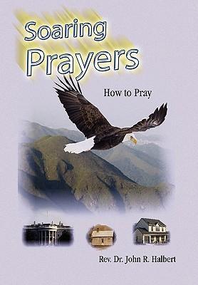 Soaring Prayers - Halbert, Rev. John R.