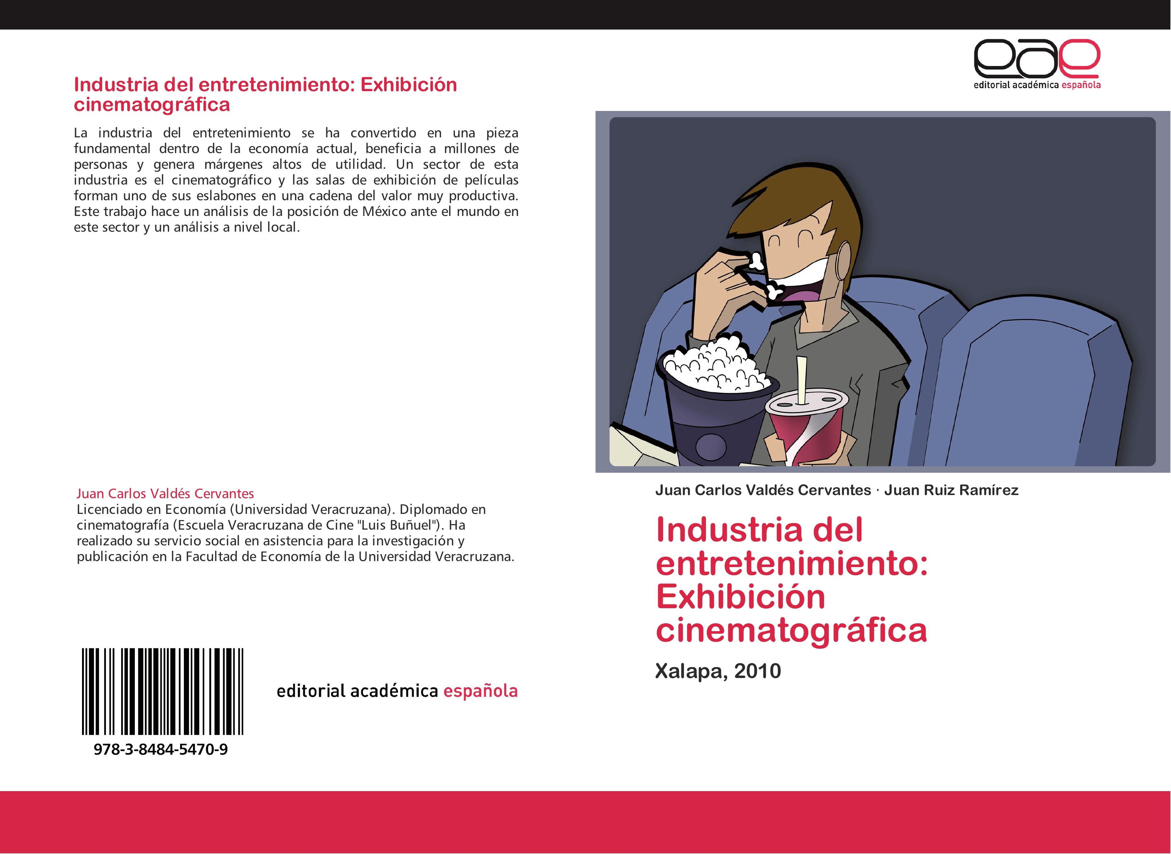 Industria del entretenimiento: Exhibición cinematográfica - Juan Carlos Valdés Cervantes Juan Ruiz Ramírez