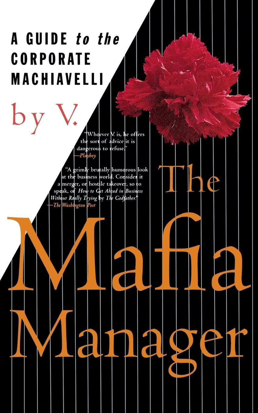 The Mafia Manager: A Guide to the Corporate Machiavelli - V.