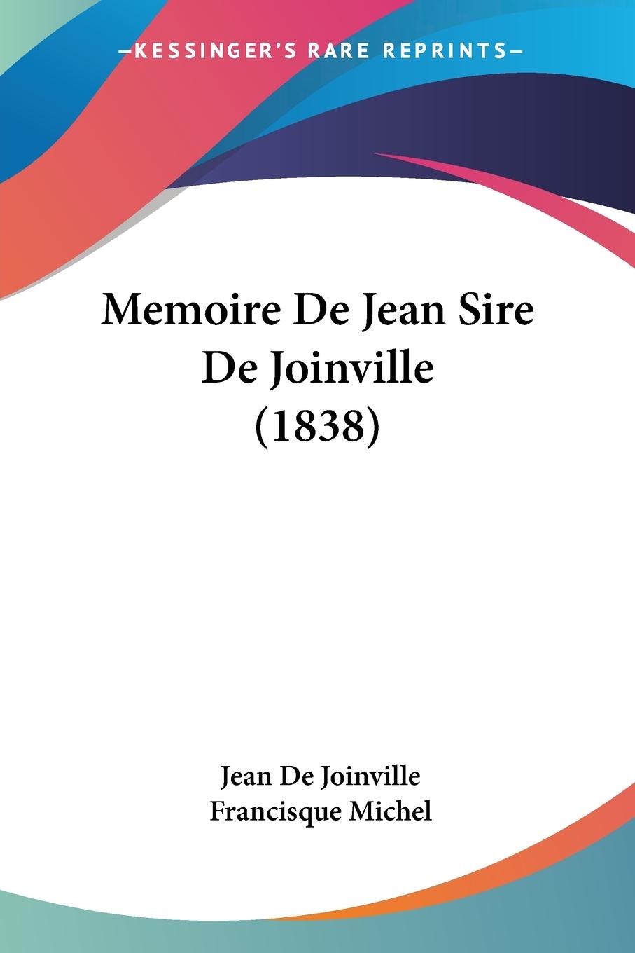 Memoire De Jean Sire De Joinville (1838) - De Joinville, Jean
