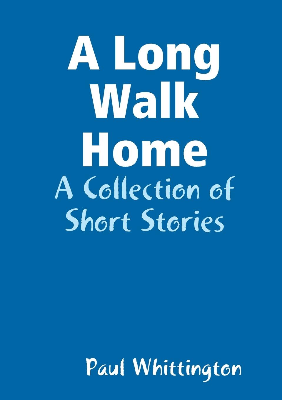 A Long Walk Home - Whittington, Paul
