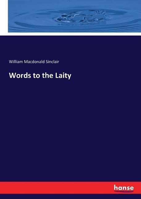 Words to the Laity - Sinclair, William Macdonald