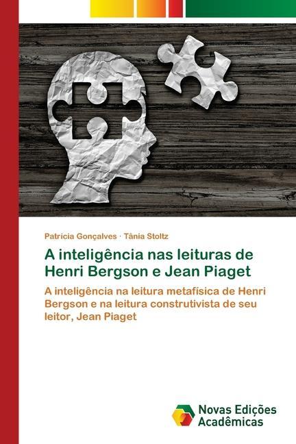 A inteligência nas leituras de Henri Bergson e Jean Piaget - Gonçalves, Patrícia Stoltz, Tania