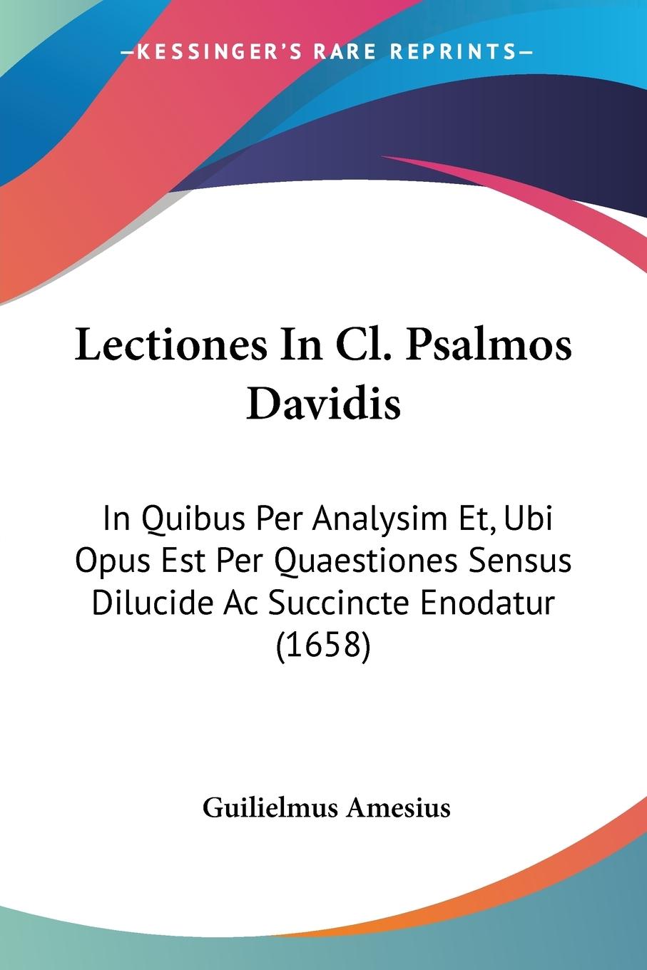 Lectiones In Cl. Psalmos Davidis - Amesius, Guilielmus