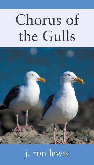 Chorus of the Gulls - Lewis, J. Ron