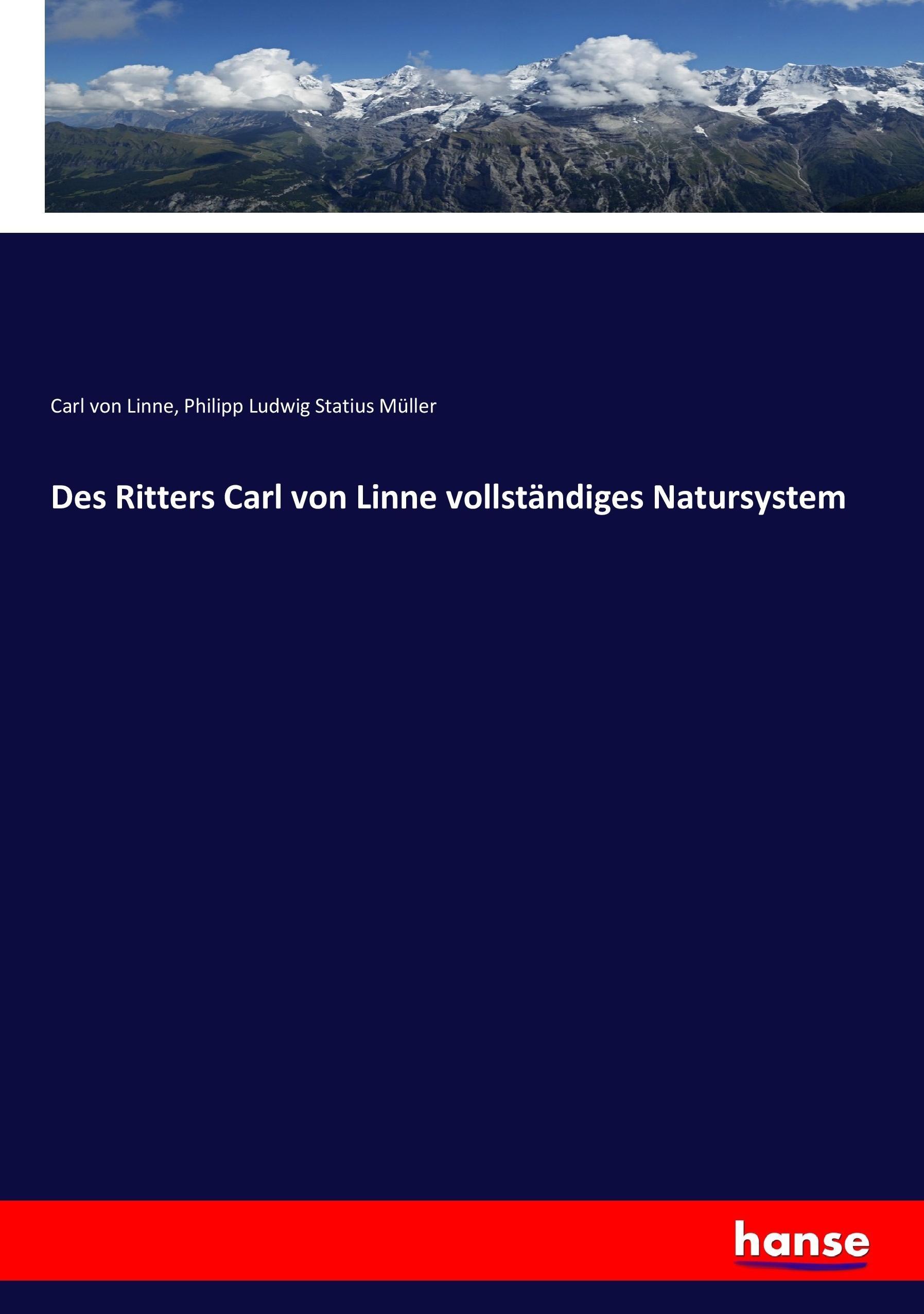 Des Ritters Carl von Linne vollstaendiges Natursystem - Linné, Carl von Mueller, Philipp Ludwig Statius