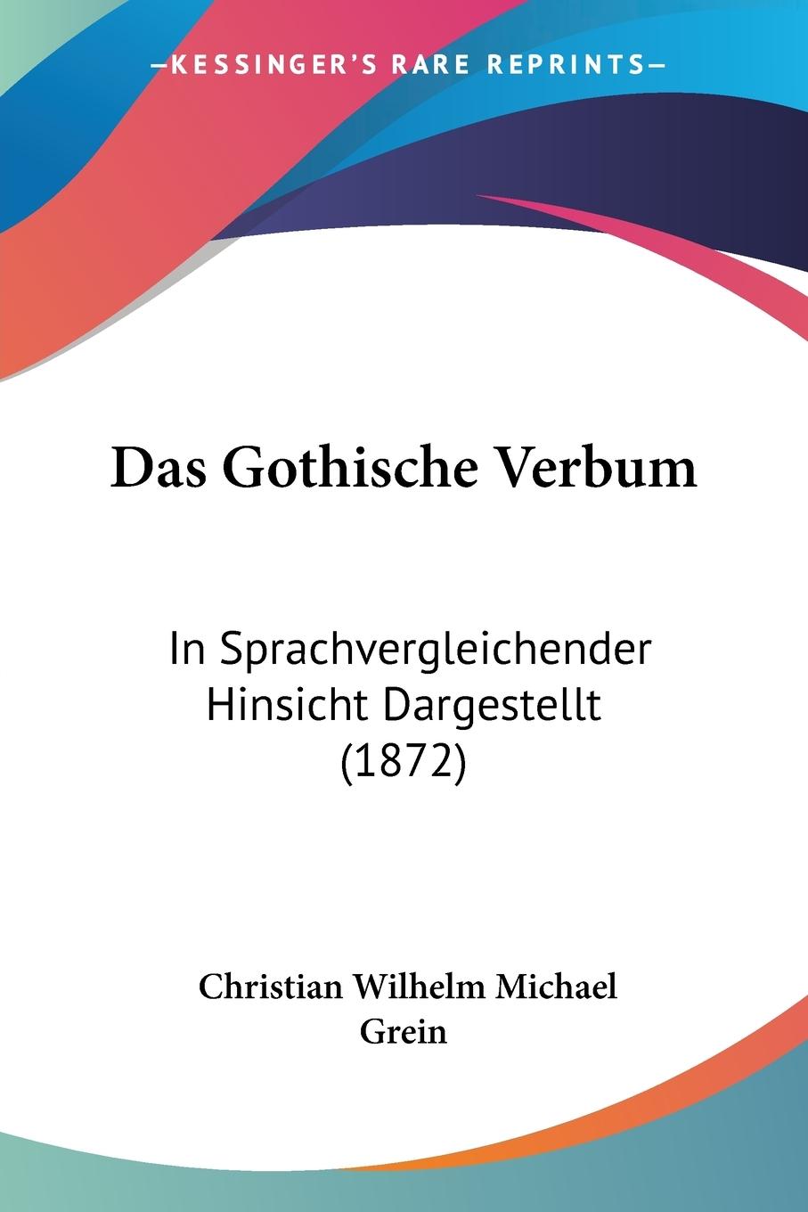Das Gothische Verbum - Grein, Christian Wilhelm Michael