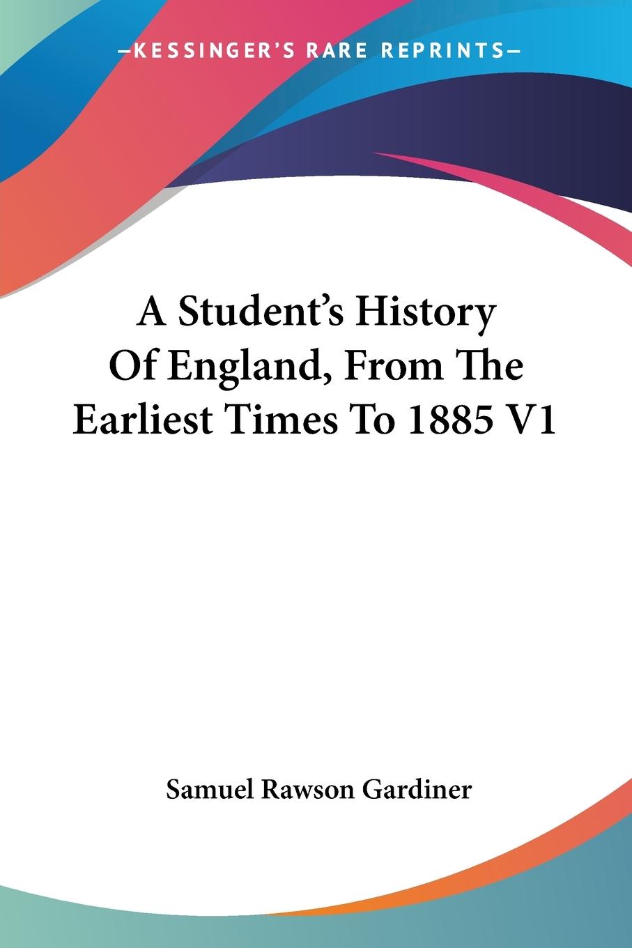 A Student s History Of England, From The Earliest Times To 1885 V1 - Gardiner, Samuel Rawson
