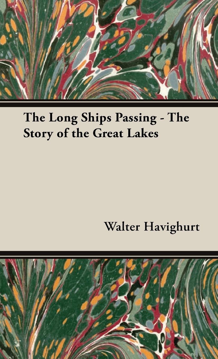 The Long Ships Passing - The Story of the Great Lakes - Havighurt, Walter