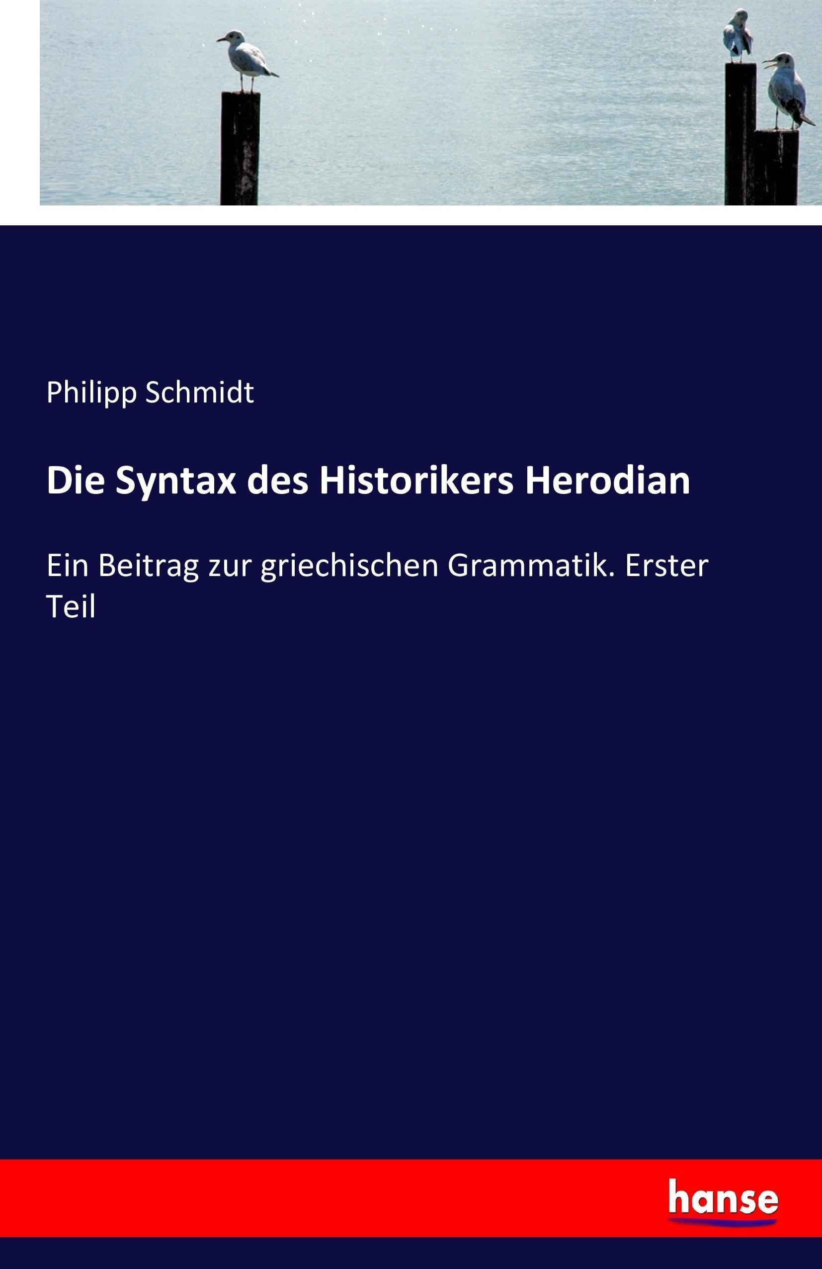 Die Syntax des Historikers Herodian - Schmidt, Philipp