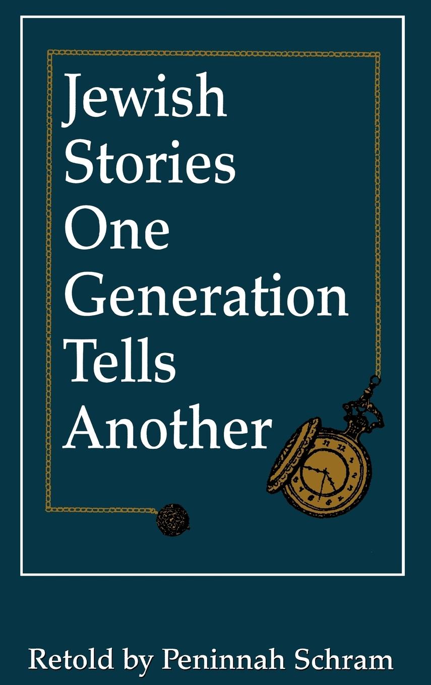 Jewish Stories One Generation Tells Another - Schram, Peninnah Schram, Penninah