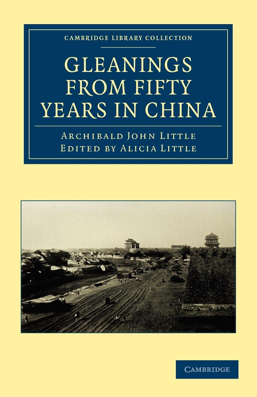 Gleanings from Fifty Years in China - Little, Archibald John Archibald John, Little