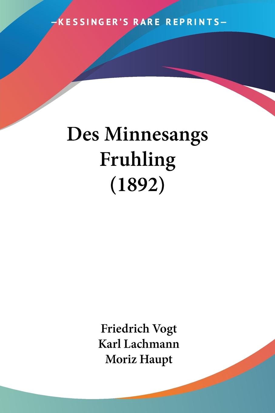 Des Minnesangs Fruhling (1892) - Vogt, Friedrich
