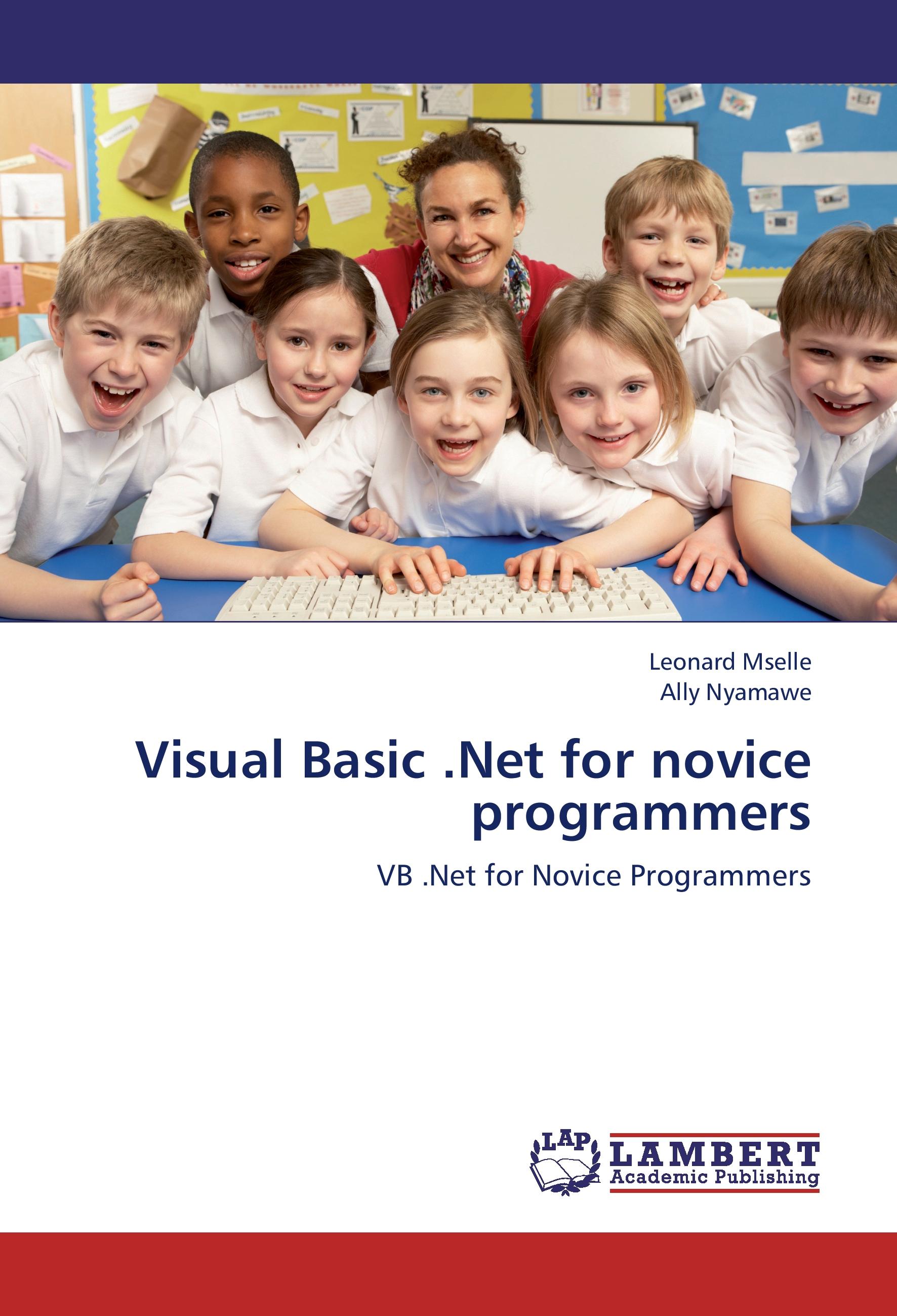 Visual Basic .Net for novice programmers - Mselle, Leonard Nyamawe, Ally