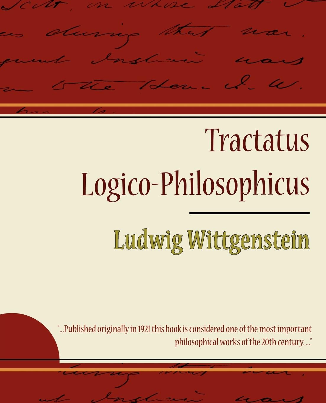 Tractatus Logico-Philosophicus - Ludwig Wittgenstein - Ludwig Wittgenstein, Wittgenstein Ludwig Wittgenstein