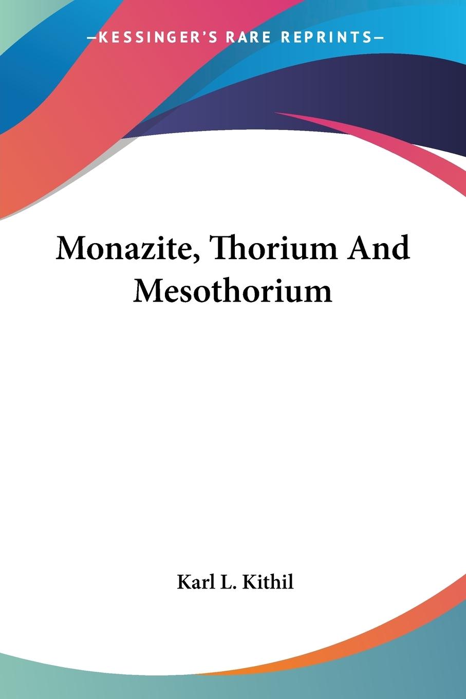 Monazite, Thorium And Mesothorium - Kithil, Karl L.