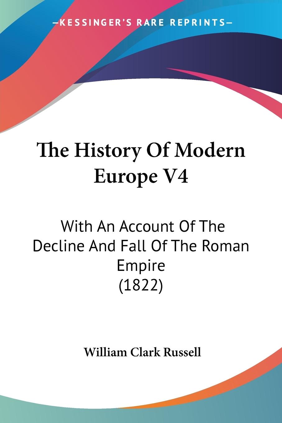 The History Of Modern Europe V4 - Russell, William Clark