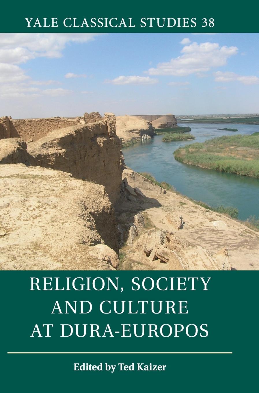 Religion, Society and Culture at Dura-Europos - Kaizer, Ted