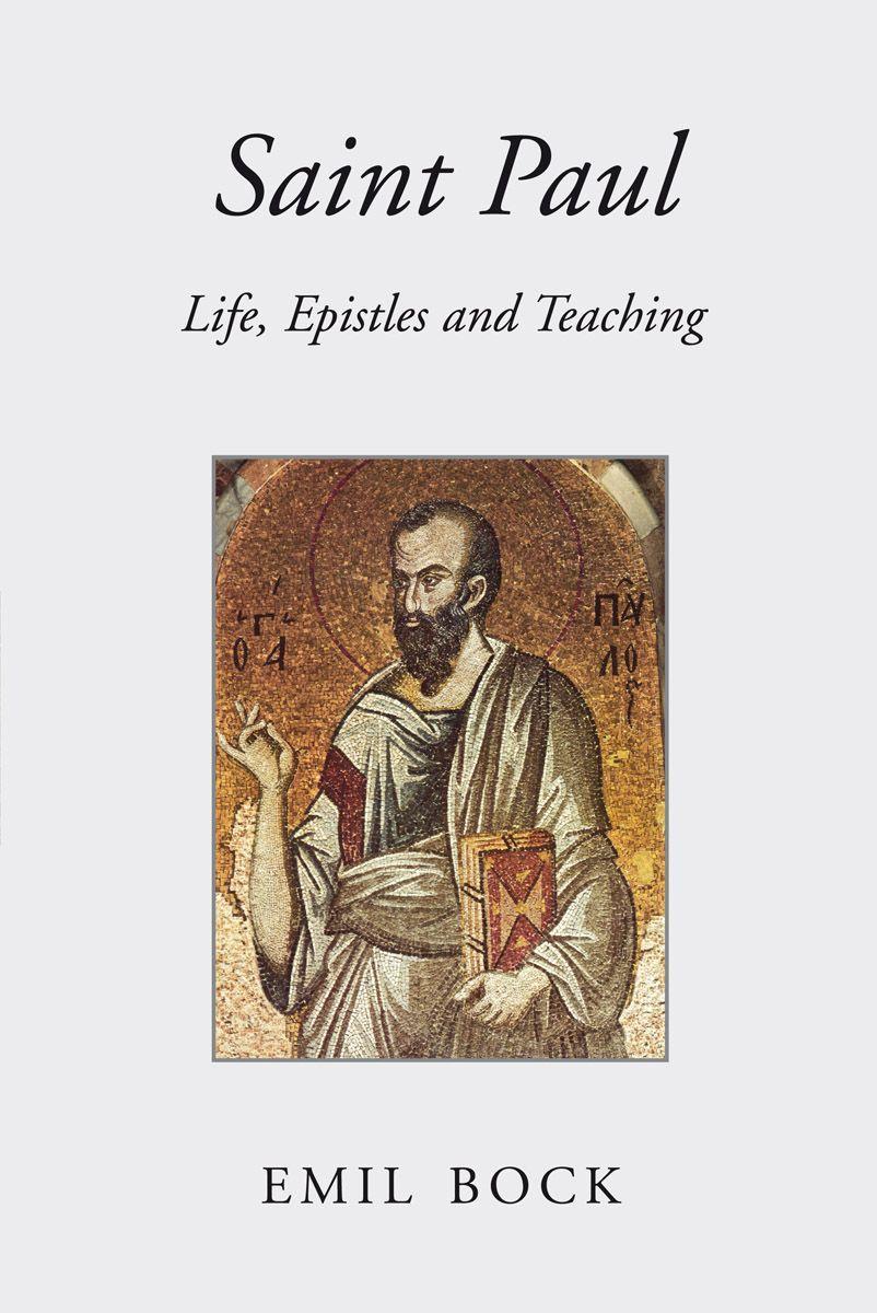 Saint Paul: Life, Epistles and Teaching - Bock, Emil