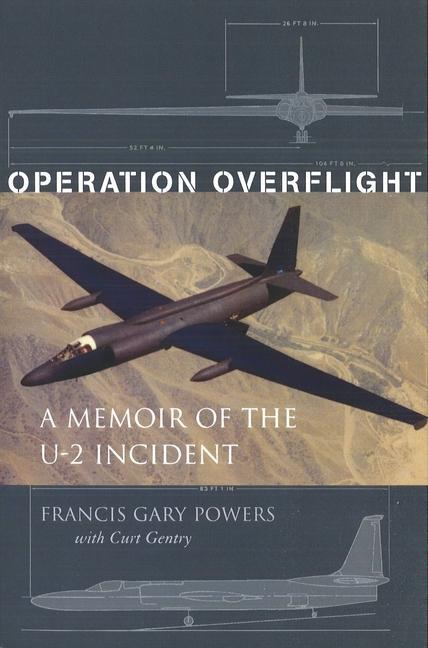 Operation Overflight: A Memoir of the U-2 Incident (Revised) - Powers, Francis Gary Gentry, Curt Gentry, Curt