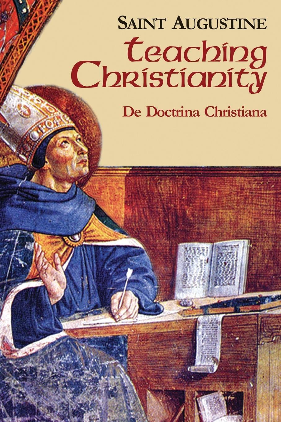 Teaching Christianity - Augustine Of Hippo Saint Augustine of Hippo Augustine, St.