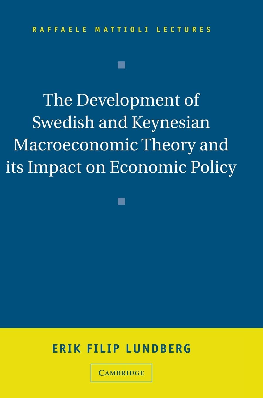 The Development of Swedish and Keynesian Macroeconomic Theory and its Impact on Economic Policy - Lundberg, Erik Filip