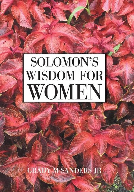 Solomon s Wisdom for Women - Sanders Jr, Grady M