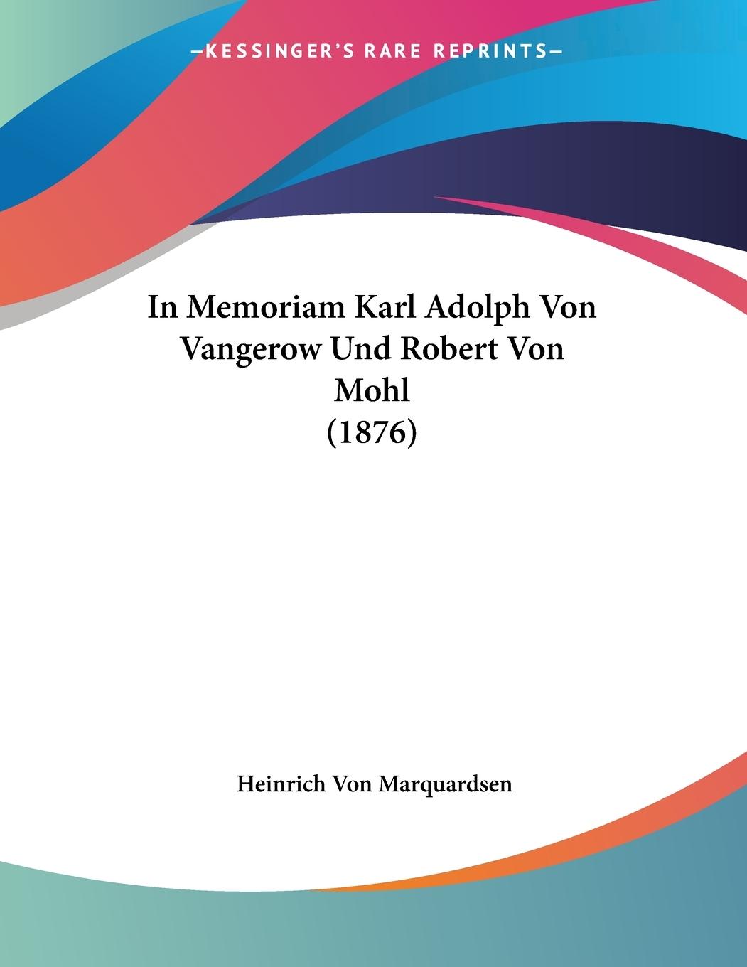 In Memoriam Karl Adolph Von Vangerow Und Robert Von Mohl (1876) - Marquardsen, Heinrich Von