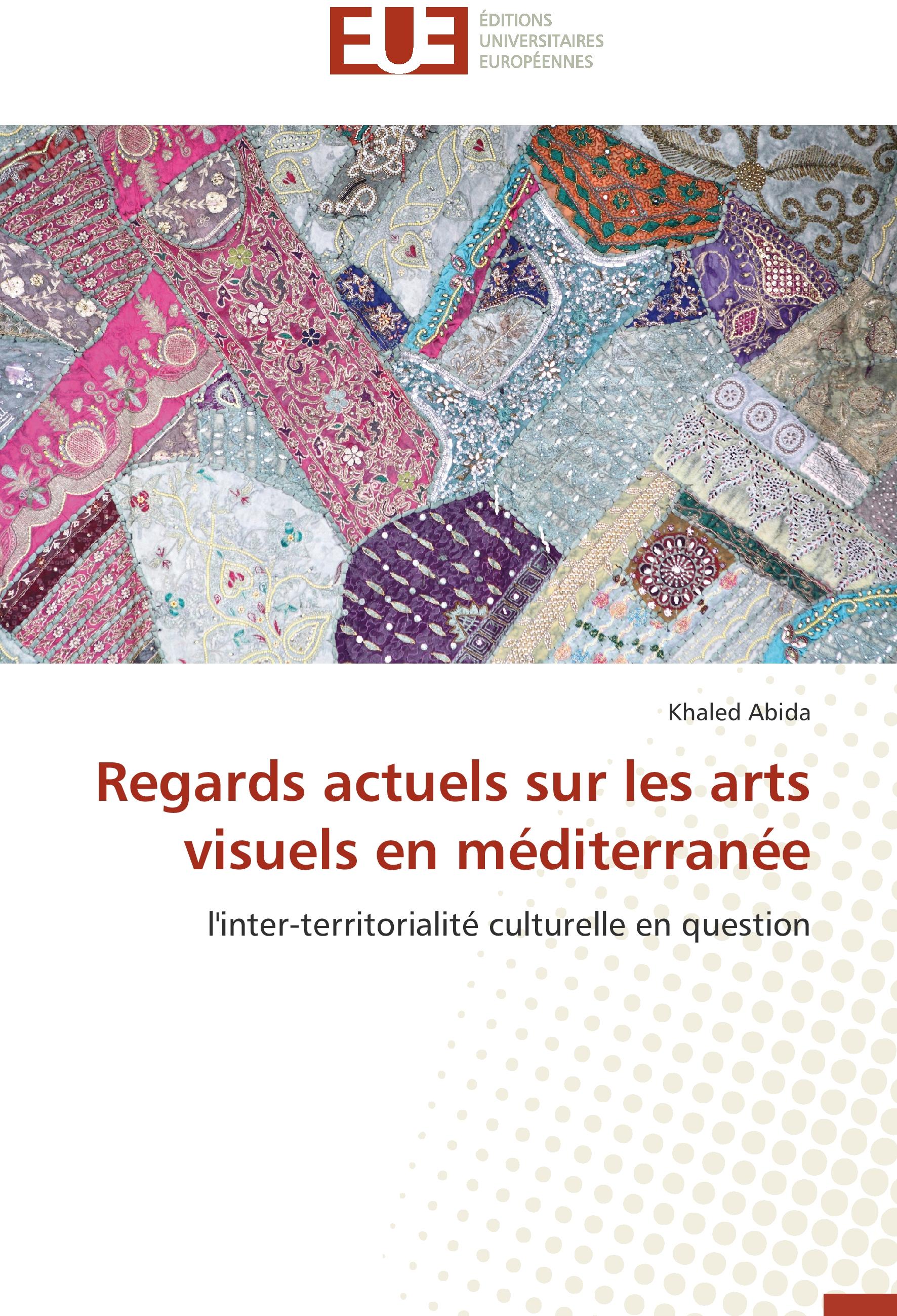 Regards actuels sur les arts visuels en méditerranée - Khaled Abida