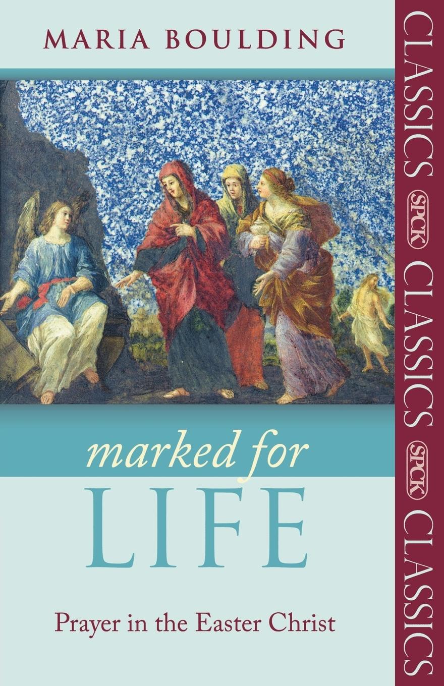 Marked for Life - Prayer in the Easter Christ - Boulding, Maria