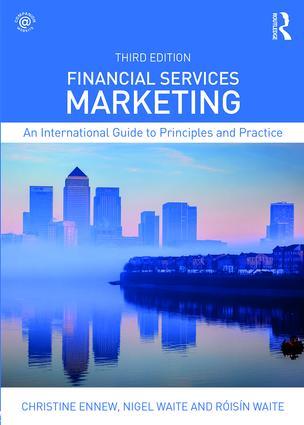 Financial Services Marketing - Christine Ennew (Nottingham Business School, UK) Nigel Waite Roisin Waite (Barclays Group, UK.)