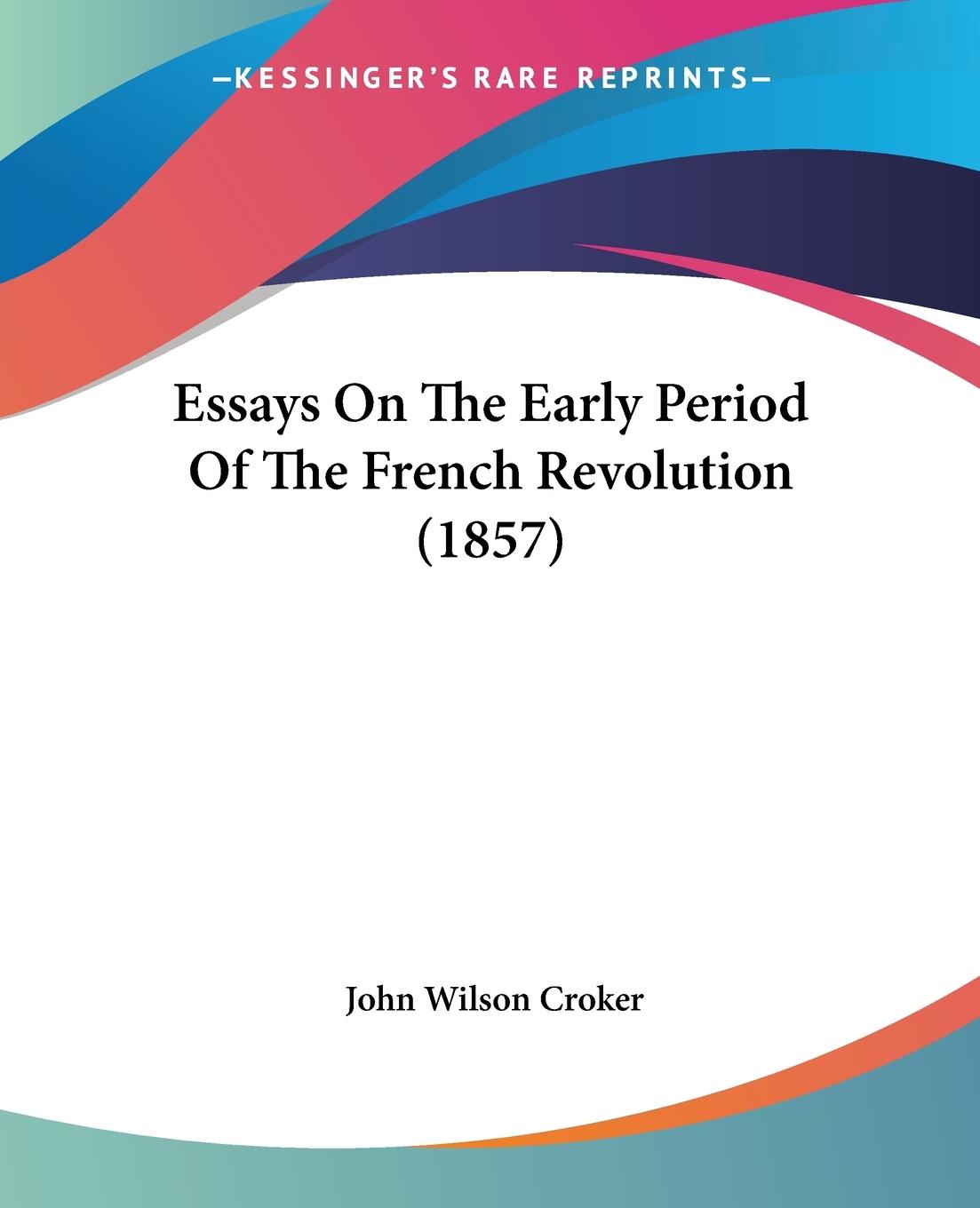 Essays On The Early Period Of The French Revolution (1857) - Croker, John Wilson
