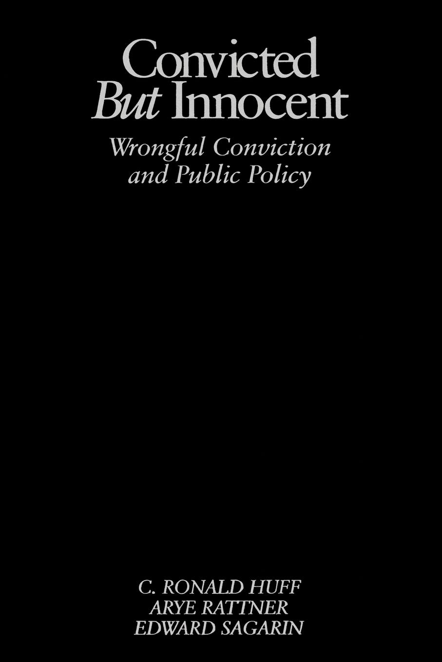 Convicted But Innocent: Wrongful Conviction and Public Policy - Huff, C. Ronald Rattner, Arye Sagarin, Edward